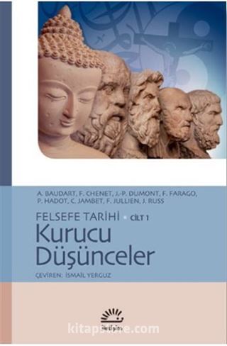 Kurucu Düşünceler / Felsefe Tarihi Cilt 1