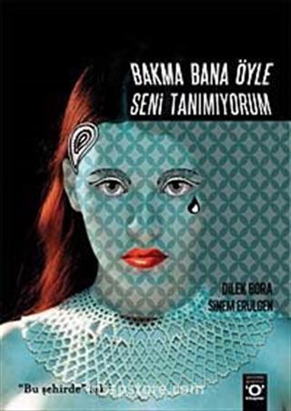 Bakma Bana Öyle Seni Tanımıyorum