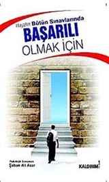 Hayatın Bütün Sınavlarında Başarılı Olmak İçin