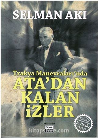 Trakya Manevraları'nda Ata'dan Kalan İzler