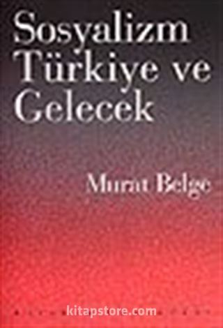 Sosyalizm Türkiye ve Gelecek