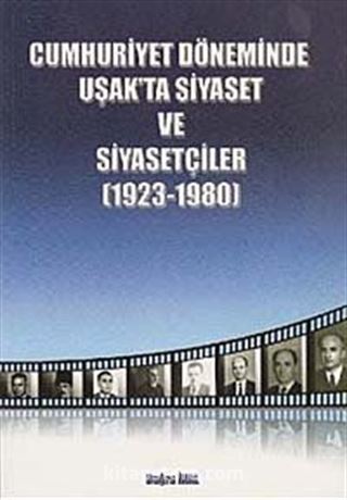 Cumhuriyet Döneminde Uşak'ta Siyaset ve Siyasetçiler (1923-1980)