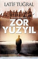 Osmanlıdan Günümüze Zor Yüzyıl