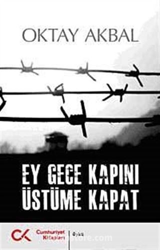 Ey Gece Kapını Üstüme Kapat