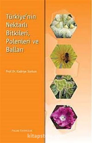 Türkiye'nin Nektarlı Bitkileri, Polenleri ve Balları