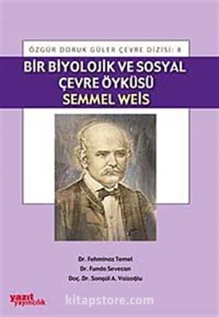 Bir Biyolojik ve sosyal Çevre Öyküsü Semmel Weis