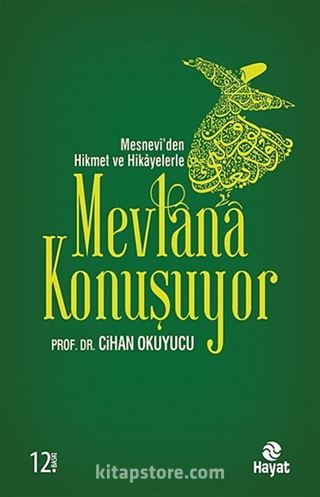 Mesnevi'den Hikmet ve Hikayelerle Mevlana Konuşuyor