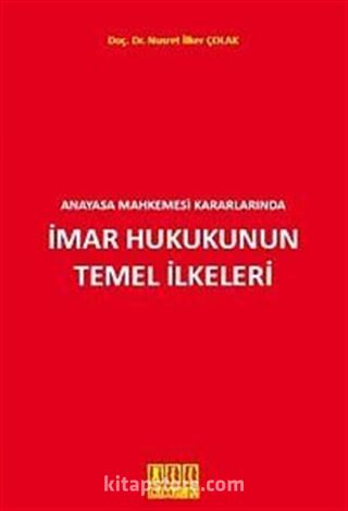 Anayasa Mahkemesi Kararlarında İmar Hukukunun Temel İlkeleri