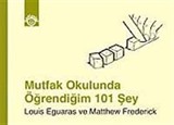 Mutfak Okulunda Öğrendiğim 101 Şey