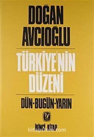 Türkiye'nin Düzeni / Dün-Bugün-Yarın / İkinci Kitap