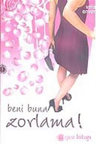 Beni Buna Zorlama