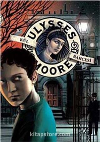 Kül Bahçesi / Ulysses Moore 11