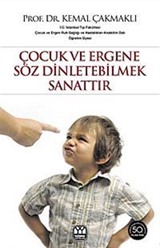 Çocuk ve Ergene Söz Dinletebilmek Sanattır