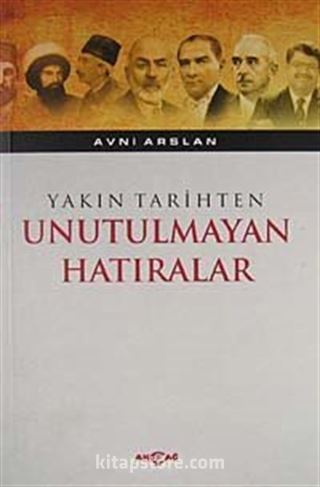 Yakın Tarihten Unutulmayan Hatıralar