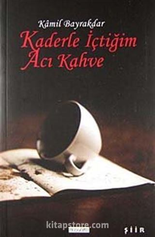 Kaderle İçtiğim Acı Kahve