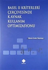 Basel II Kriterleri Çerçevesinde Kaynak Kullanım Optimizasyonu