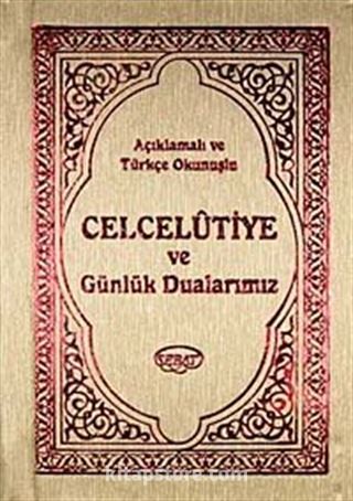 Açıklamalı ve Türkçe Okunuşlu Celcelutiye ve Günlük Dualarımız / Mehmet Nihat