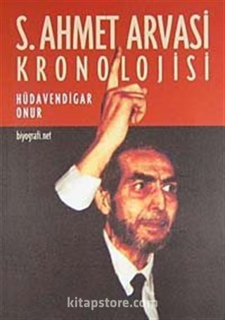 S. Ahmet Arvasi Kronolojisi