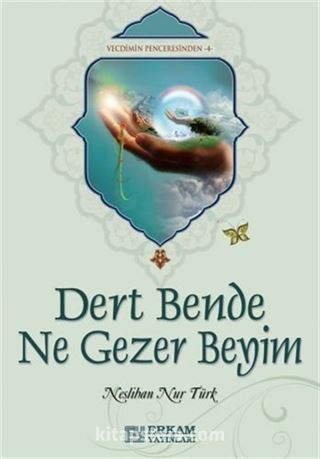 Dert Bende Ne Gezer Beyim