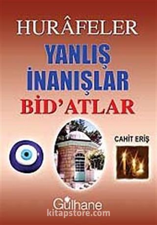 Hurafeler Yanlış İnanışlar Bid'atlar