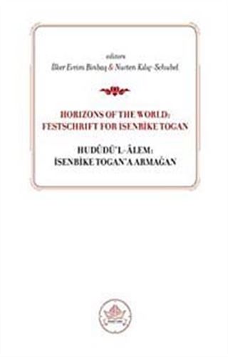 Horizons od the World: Festschrift for İsenbike Togan