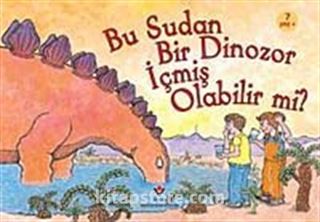 Bu Sudan Bir Dinozor İçmiş Olabilir mi?