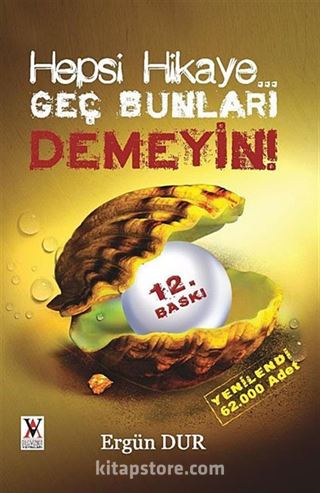 Hepsi Hikaye Geç Bunları Demeyin