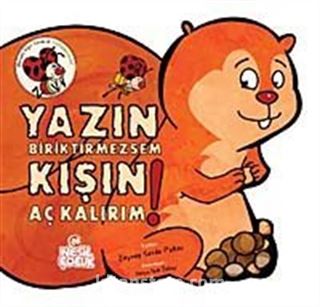 Yazın Biriktirmezsem Kışın Aç Kalırım / Meraklı Uğur Serisi