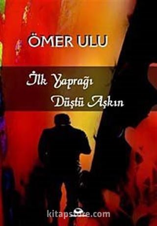 İlk Yaprağı Düştü Aşkın