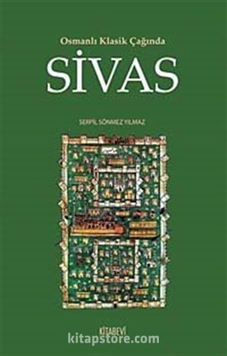 Osmanlı Klasik Çağında Sivas