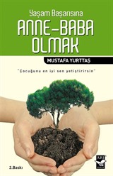 Yaşam Başarısına Anne-Baba Olmak