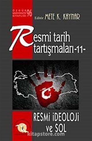 Resmi Tarih Tartışmaları 11 / Resmi İdeoloji ve Sol