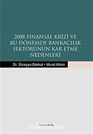 2008 Finansal Krizi ve Bu Dönemde Bankacılık Sektörünün Kar Etme Nedenleri