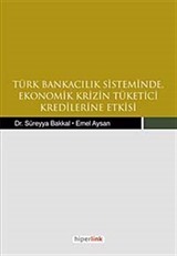 Türk Bankacılık Sisteminde Ekonomik Krizin Tüketici Kredilerine Etkisi