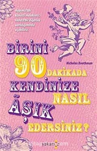 Birini 90 Dakikada Kendinize Nasıl Aşık Edersiniz?