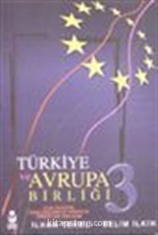 Türkiye ve Avrupa Birliği III