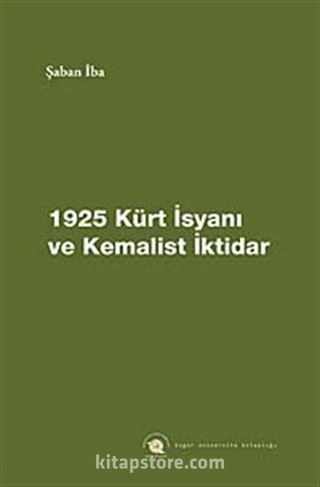 1925 Kürt İsyanı ve Kemalist İktidar