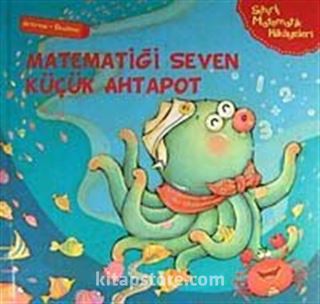 Matematiği Seven Küçük Ahtapot (Artırma-Eksiltme) / Sihirli Matematik Hikayeleri