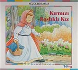 Kırmızı Başlıklı Kız / Küçük Hikayeler