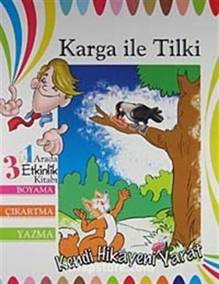 Karga ile Tilki / 3'ü 1 Arada Etkinlik Kitabı Boyama - Çıkartma - Yazma (Kendi Hikayeni Yarat)