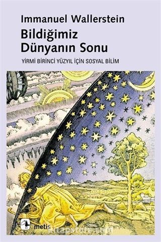 Bildiğimiz Dünyanın Sonu / Yirmi Birinci Yüzyılın Sosyal Bilimi