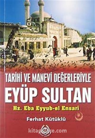 Tarihi ve Manevi Değerleriyle Eyüp Sultan