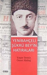 Yenibahçeli Şükrü Bey'in Hatıraları