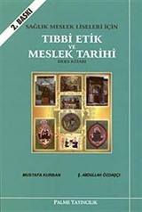 Tıbbi Etik ve Meslek Tarihi Ders Kitabı / Sağlık Meslek Liseleri İçin