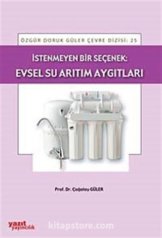 İstenmeyen Bir Seçenek: Evsel Su Arıtım Aygıtları