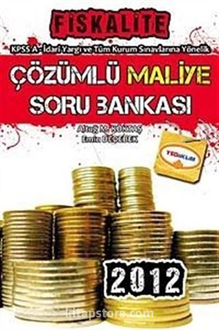 2012 Çözümlü Maliye Soru Bankası / KPSS A-İdari Yargı ve Tüm Kurum Sınavlarına Yönelik