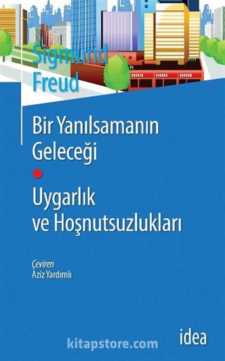 Bir Yanılsamanın Geleceği Uygarlık ve Hoşnutsuzlukları