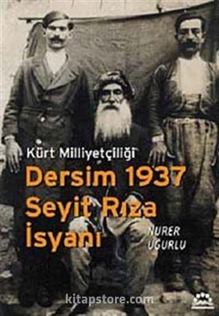 Kürt Milliyetçiliği Dersim 1937 Seyit Rıza İsyanı