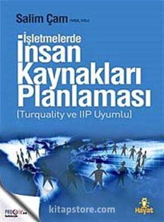 İşletmelerde İnsan Kaynakları Planlaması (Turquality ve IIP Uyumlu)