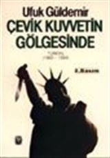 Çevik Kuvvetin Gölgesinde Türkiye 1980/1984